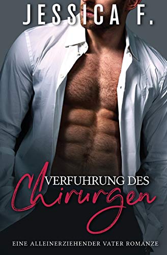 Verführung des Chirurgen: Eine Alleinerziehender Vater Romanze (Das Geheime Begehren Des Milliardärs, Band 5)