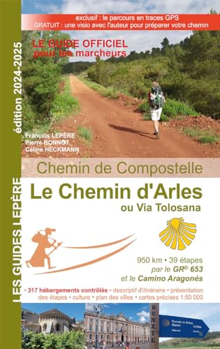 LE CHEMIN D'ARLES OU VIA TOLOSANA 2024-2025: Chemin de Compostelle LE CHEMIN D'ARLES OU VIA TOLOSANA 2024-2025: Chemin de Compostelle von FRANÇOIS LEPERE EDITIONS