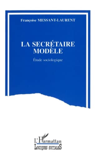 La secrétaire modèle: Etude sociologique La secrétaire modèle: Etude sociologique von L'HARMATTAN