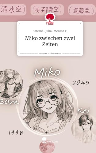 Miko zwischen zwei Zeiten. Life is a Story - story.one von story.one publishing