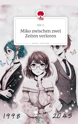 Miko zwischen zwei Zeiten verloren. Life is a Story - story.one von story.one publishing