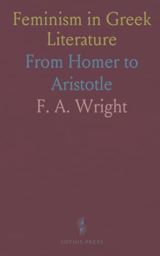 Feminism in Greek Literature: From Homer to Aristotle von Sothis Press