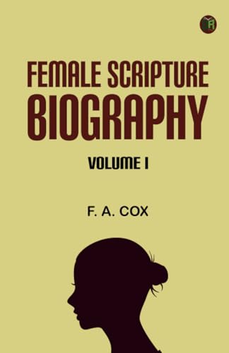 Female Scripture Biography Volume I von Zinc Read