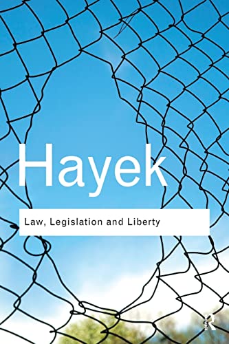 Law, Legislation and Liberty: A new statement of the liberal principles of justice and political economy (Routledge Classics)