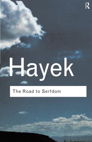 The Road to Serfdom (Routledge Classics)