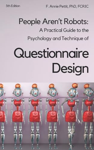 People Aren't Robots: A practical guide to the psychology and technique of questionnaire design von CREATESPACE