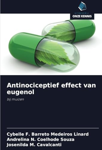 Antinociceptief effect van eugenol: bij muizen von Uitgeverij Onze Kennis