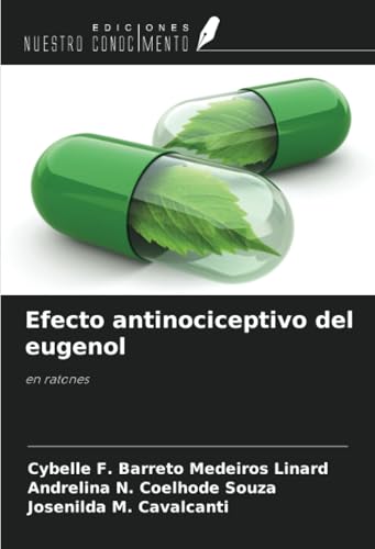 Efecto antinociceptivo del eugenol: en ratones von Ediciones Nuestro Conocimiento