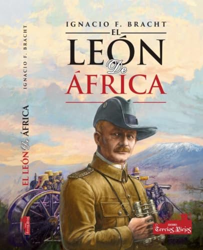 El León de África: La epopeya africana de von Lettow-Vorbeck (1914-1918)