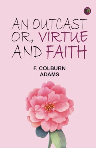An Outcast; Or, Virtue and Faith von Zinc Read