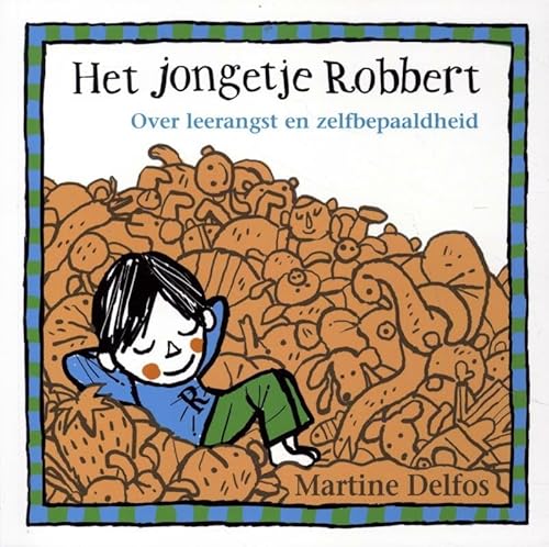 Het jongetje Robbert: Over leerangst en zelfbepaaldheid von Niño