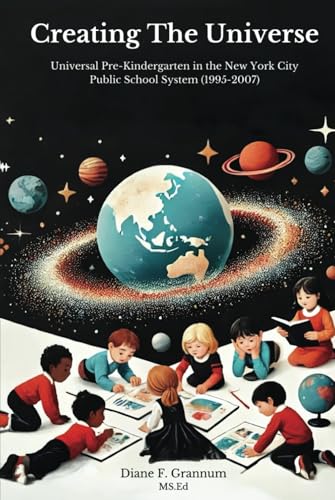 Creating The Universe: Universal Pre-K In The New York City Public school System 1995-2007 Creating The Universe: Universal Pre-K In The New York City Public school System 1995-2007 von Self Publishers