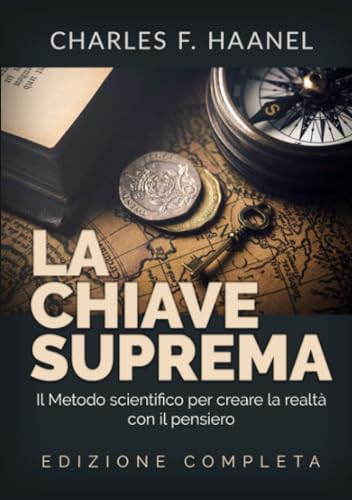 La Chiave Suprema: Il Metodo scientifico per creare la realtà con il Pensiero - EDIZIONE COMPLETA La Chiave Suprema: Il Metodo scientifico per creare la realtà con il Pensiero - EDIZIONE COMPLETA von Stargatebook