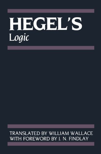 Hegel's Logic: Being Part One of the Encyclopaedia of the Philosophical Sciences (1830) (Hegel's Encyclopedia of the Philosophical Sciences): Being ... the Encyclopedia of the Philosophical Science