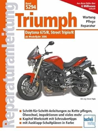 Triumph Daytona 675/R, Street Triple/R: ab Modelljahr 2006 (Reparaturanleitungen)