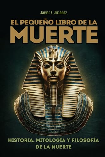EL PEQUEÑO LIBRO DE LA MUERTE: Historia, mitología y filosofía de la muerte von Independently published