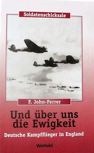 Und über uns die Ewigkeit - Deutsche Kampfflieger in England von Rosenheimer Verlagshaus