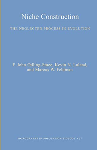 Niche Construction: The Neglected Process in Evolution (MPB-37) (Monographs in Population Biology) (Monographs in Population Biology, 37., Band 37)