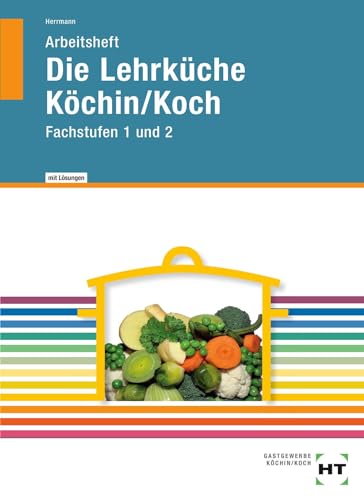 Die Lehrküche - Arbeitsheft mit eingetragenen Lösungen: Fachstufen 1 und 2