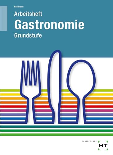 Gastronomie, Grundstufe, Arbeitsheft: Schülerausgabe