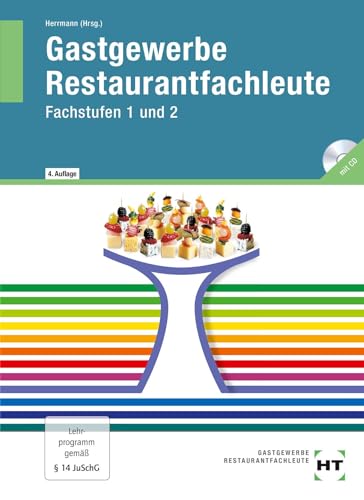 Gastronomie Restaurantfachleute: Fachstufen 1 und 2, Lernfelder des 2. und 3. Ausbildungsjahres für Restaurantfachleute Gastronomie Restaurantfachleute: Fachstufen 1 und 2, Lernfelder des 2. und 3. Ausbildungsjahres für Restaurantfachleute