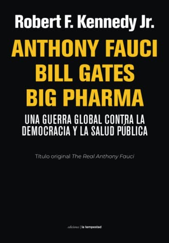 Anthony Fauci Bill Gates Big Pharma: Una guerra global contra la Democracia y la Salud Pública (Fuera de colección, Band 0) von TEMPESTAD
