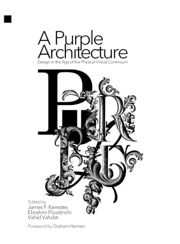 A Purple Architecture: Design in the Age of the Physical-Virtual Continuum