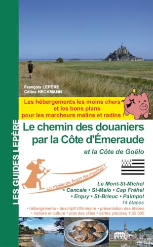 LE CHEMIN DES DOUANIERS PAR LA COTE D EMERAUDE LE CHEMIN DES DOUANIERS PAR LA COTE D EMERAUDE von FRANÇOIS LEPERE EDITIONS