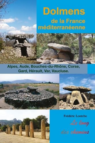 DOLMENS DE LA FRANCE MEDITERRANEENNE DOLMENS DE LA FRANCE MEDITERRANEENNE von ARCHEOLOGIE