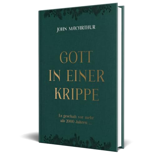 Gott in einer Krippe: Es geschah vor mehr als 2000 Jahren...