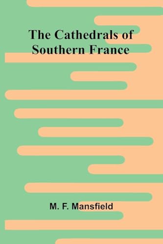 The Cathedrals of Southern France von Alpha Edition
