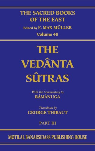 The Vedanta Sutras: With the Commentary by Ramanu Ga (Part- III): The Sacred Books of the East (Volume 48)