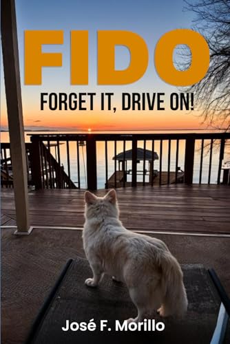 FIDO: FORGET IT, DRIVE ON! FIDO: FORGET IT, DRIVE ON! von USA Publishing Hub