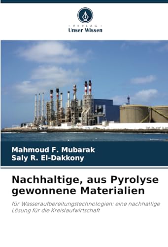 Nachhaltige, aus Pyrolyse gewonnene Materialien: für Wasseraufbereitungstechnologien: eine nachhaltige Lösung für die Kreislaufwirtschaft von Verlag Unser Wissen