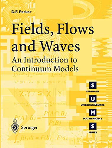 Fields, Flows and Waves: An Introduction to Continuum Models (Springer Undergraduate Mathematics Series) von Springer