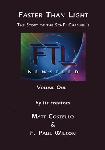 FASTER THAN LIGHT - Volume One: The Story Behind The Sci-Fi Channel's FTL Newsfeed by its Creators von Independently published