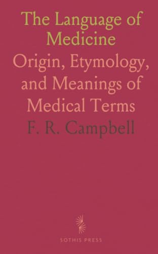 The Language of Medicine: Origin, Etymology, and Meanings of Medical Terms von Sothis Press