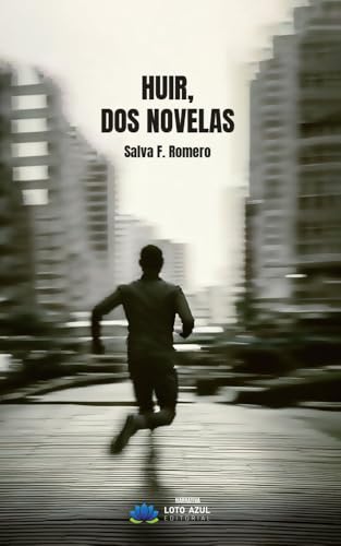 Huir: Dos novelas (Narrativa, Band 75) von Loto Azul