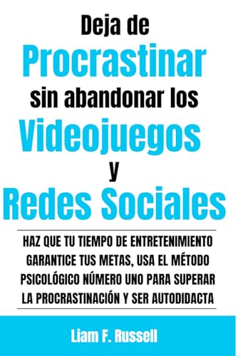 Deja de Procrastinar sin Abandonar los Videojuegos y Redes Sociales: Haz que tu tiempo de entretenimiento garantice tus metas, usa el método ... superar la procrastinación y ser autodidacta von Independently published