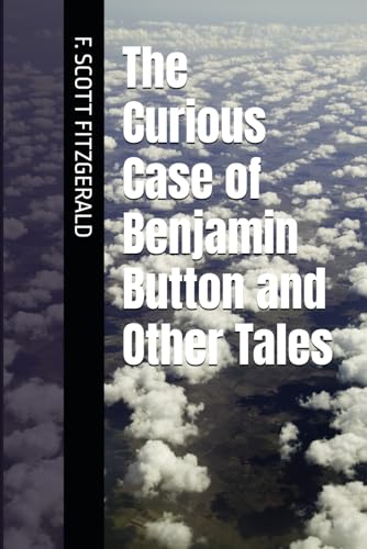 The Curious Case of Benjamin Button and Other Tales The Curious Case of Benjamin Button and Other Tales von Independently published
