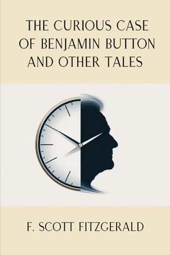 The Curious Case of Benjamin Button and Other Tales The Curious Case of Benjamin Button and Other Tales von Independently published