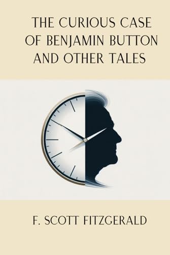 The Curious Case of Benjamin Button and Other Tales The Curious Case of Benjamin Button and Other Tales von Independently published