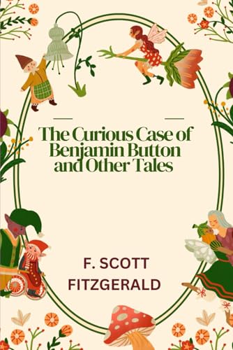 The Curious Case of Benjamin Button and Other Tales The Curious Case of Benjamin Button and Other Tales von Independently published