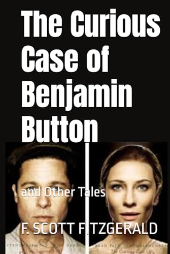 The Curious Case of Benjamin Button: and Other Tales
