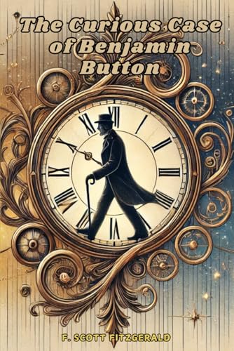 The Curious Case of Benjamin Button: and Other Tales The Curious Case of Benjamin Button: and Other Tales von Independently published
