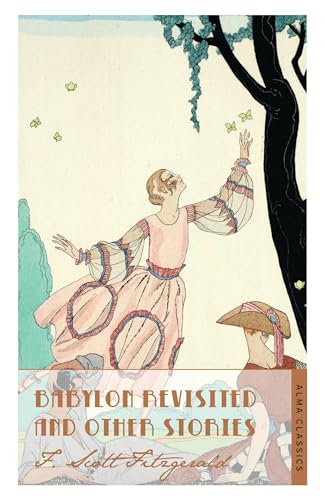 Babylon Revisited and Other Stories: Scott F. Fitzgerald. (The F. Scott Fitzgerald Collection) von Bloomsbury