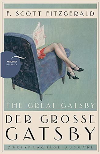 Der große Gatsby / The Great Gatsby: Deutsch Englisch Zweisprachige Lektüre / Parallel gesetzter Text / Klassiker im Original lesen (Anacondas zweisprachige Bücher, Band 6) von ANACONDA