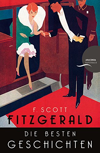 F. Scott Fitzgerald - Die besten Geschichten. 9 Erzählungen F. Scott Fitzgerald - Die besten Geschichten. 9 Erzählungen