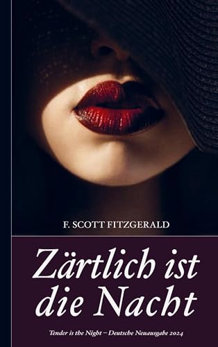 F. Scott Fitzgerald: Zärtlich ist die Nacht (Tender is the Night ¿ Deutsche Neuausgabe 2024) von Bookmundo