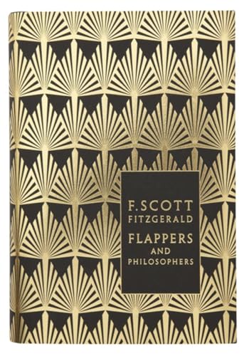 Flappers and Philosophers: The Collected Short Stories of F. Scott Fitzgerald (Penguin F Scott Fitzgerald Hardback Collection) von Penguin